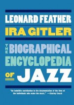 The Biographical Encyclopedia of Jazz - Leonard G. Feather