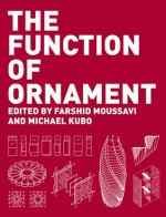 The Function of Ornament - Farshid Moussavi, J. Seth Hoffman