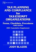 Tax Planning and Compliance for Tax-Exempt Organizations, 2001 Cumulative Supplement: Forms, Checklists, Procedures - Jody Blazek