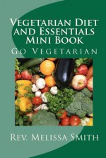 Vegetarian Diet and Essentials Mini Book - Melissa Smith