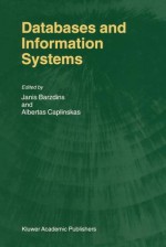 Databases and Information Systems: Fourth International Baltic Workshop, Baltic DB&Is 2000 Vilnius, Lithuania, May 1 5, 2000 Selected Papers - Janis Barzdins, Albertas Caplinskas