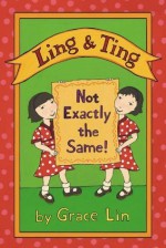 Ling & Ting: Not Exactly the Same! (Horn Book Fanfare List (Awards)) - Grace Lin