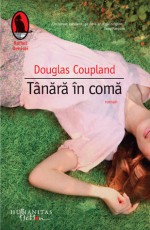 Tanara in coma - Douglas Coupland, Iulia Gorzo