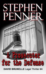 A Prosecutor for the Defense (David Brunelle Legal Thriller #4) - Stephen Penner