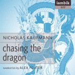 Chasing the Dragon - Nicholas Kaufman, Alex Foster, Iambik Audio Inc