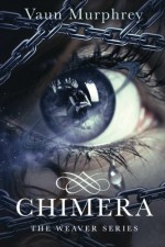 Chimera (The Weaver Series) (Volume 1) - Vaun Murphrey, Todd Barselow, DeWanna Pace, Nathalia Suellen