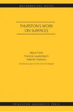 Thurston's Work on Surfaces - Albert Fathi, François Laudenbach, Valentin Poenaru, Djun Kim, Dan Margalit