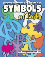 Symbols of Faith: Teaching the Images of the Christian Faith - Marcia Stoner