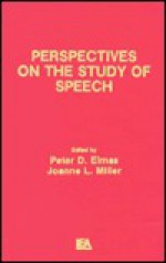 Perspectives On The Study Of Speech - J. L. Miller, Peter D Eimas, Eimas