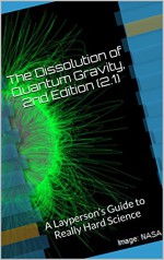 The Dissolution of Quantum Gravity, 2nd Edition (2.1): A Layperson's Guide to Really Hard Science - Matthew Taylor