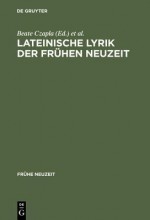 Lateinische Lyrik Der Fruhen Neuzeit - Beate Czapla, Ralf Georg Czapla, Robert J. Seidel