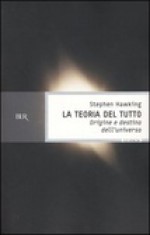 La teoria del tutto: origine e destino dell'universo - Stephen Hawking, Daniele Didero