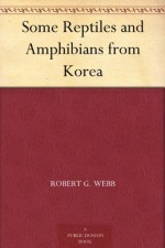 Some Reptiles and Amphibians from Korea - J. Knox Jones, George W. Byers, Robert G. Webb