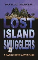 Lost Island Smugglers - Max Elliot Anderson