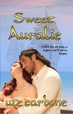 Sweet Auralie (Sweet Lenora Book 4) - Ute Carbone