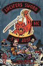 Lucifer's Sword MC: Life and Death in an Outlaw Motorcycle Club Paperback - January 2, 2015 - Phil Cross