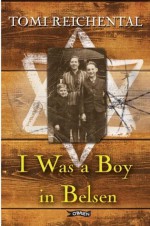 I Was a Boy in Belsen - Tomi Reichenthal, Nicola Pierce