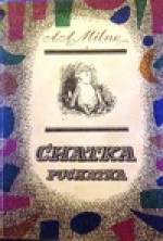 Chatka Puchatka - Milne Alan Alexander, Irena Tuwim