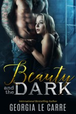 Beauty and the Dark - Georgia Le Carre, Caryl Milton, Nicola Rhead, IS Creations