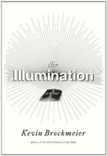 The Illumination: A Novel - Kevin Brockmeier