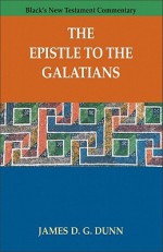 The Epistle to the Galatians (Black's New Testament Commentary) - James D.G. Dunn