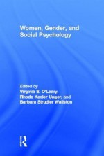 Women, Gender, and Social Psychology - Virginia O'Leary, Rhoda K. Unger