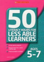50 Literacy Hours For Less Able Learners: Ages 5 7 - Louise Carruthers