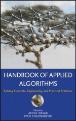 Handbook of Applied Algorithms: Solving Scientific, Engineering, and Practical Problems - Cheryl S Smith, Ivan Stojmenovic, Amiya Nayak