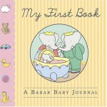 My First Book: A Babar Baby Journal - Sarah Kennedy