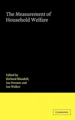 Measurement of Household Welfa - R. W. Blundell, Richard W. Blundell, Ian Preston, R. W. Blundell