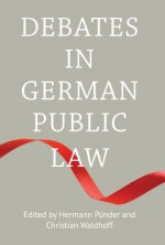 Debates in German Public Law - Hermann Punder, Christian Waldhoff