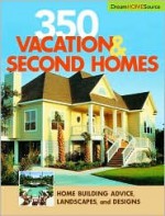 350 Vacation and Second Homes (Dream Home Source) - Hanley Wood