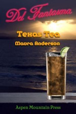 Del Fantasma: Texas Tea - Maura Anderson