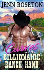 Curves and the Billionaire Ranch Hand - Jenn Roseton