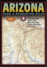 Benchmark Arizona Road & Recreation Atlas. Fifth Edition - Benchmark Maps