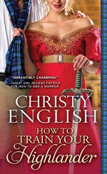 How to Train Your Highlander - Christy English