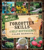 More Forgotten Skills of Self-Sufficiency - Caleb Warnock