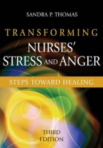 Transforming Nurses' Stress and Anger: Steps toward Healing, Third Edition - Sandra P. Thomas