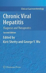 Chronic Viral Hepatitis: Diagnosis And Therapeutics (Clinical Gastroenterology) - Kirti Shetty, George Y. Wu