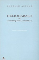 Heliogabalo: Ou o Anarquista Coroado - Antonin Artaud, Mário Cesariny