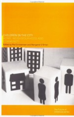 Children in the City: Home Neighbourhood and Community - Pia Christensen, Margaret O'Brien