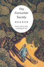 The Consumer Society Reader - Juliet B. Schor, Douglas B. Holt