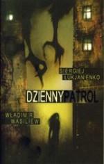 Dzienny Patrol - Sergei Lukyanenko, Wladimir Wasiliew, Ewa Skórska