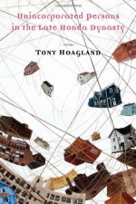 Unincorporated Persons in the Late Honda Dynasty - Tony Hoagland