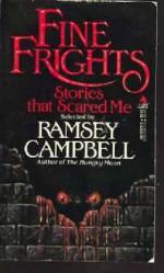 Fine Frights - David Case, Peter Phillips, Philip K. Dick, John Brunner, Perceval Landon, Ramsey Campbell, Karl Edward Wagner, Thomas Ligotti, Joseph Payne Brennan, Bob Shaw, Arthur Gray, Villy Sørensen, Shamus Frazer