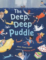 The Deep Deep Puddle - Mary Jessie Parker, Deborah Zemke