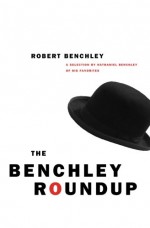 The Benchley Roundup - Robert Benchley, William Gluyas, Nathaniel Benchley