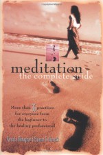 Meditation: The Complete Guide - Patricia Monaghan, Eleanor Viereck