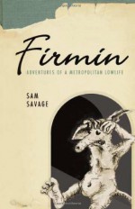 Firmin: Adventures of a Metropolitan Lowlife - Sam Savage, Michael Mikolowski