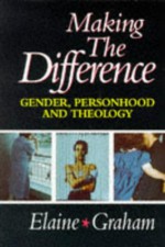 Making the Difference: Gender, Personhood and Theology - Elaine L. Graham